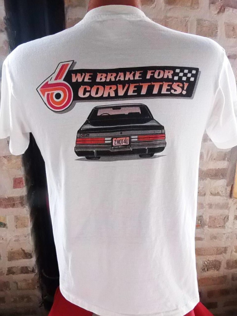 Buick Grand National We Brake for Corvettes 2 sided T-Shirt back